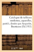 Cover-Bild zum Titel 'Catalogue de Tableaux Modernes, Aquarelles, Pastels, Dessins Par Anquetin, Boertsoen, Bermond' von 'Eugène Druet'