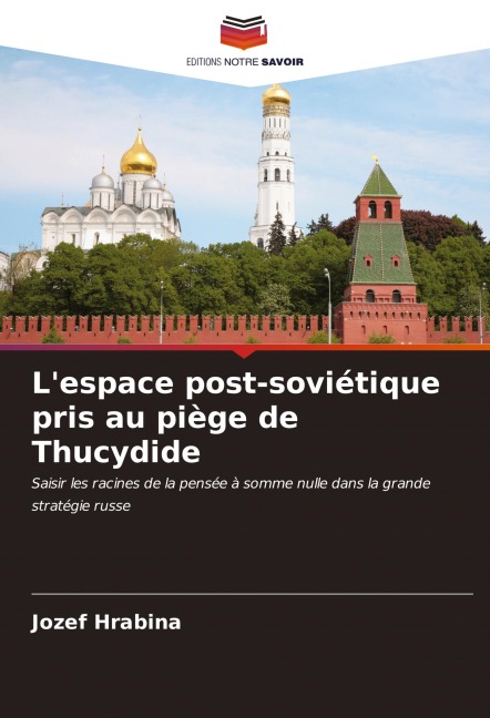 L'espace post-soviétique pris au piège de Thucydide - Jozef Hrabina