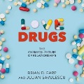 Love Drugs Lib/E: The Chemical Future of Relationships - Brian D. Earp, Julian Savulescu