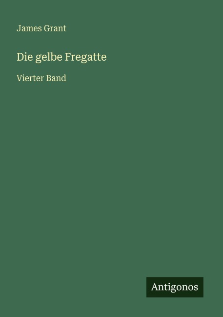 Die gelbe Fregatte - James Grant