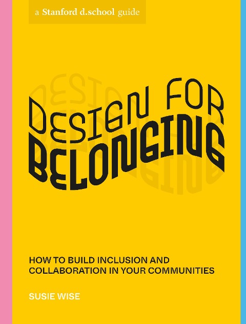 Design for Belonging - Susie Wise, Stanford D. School