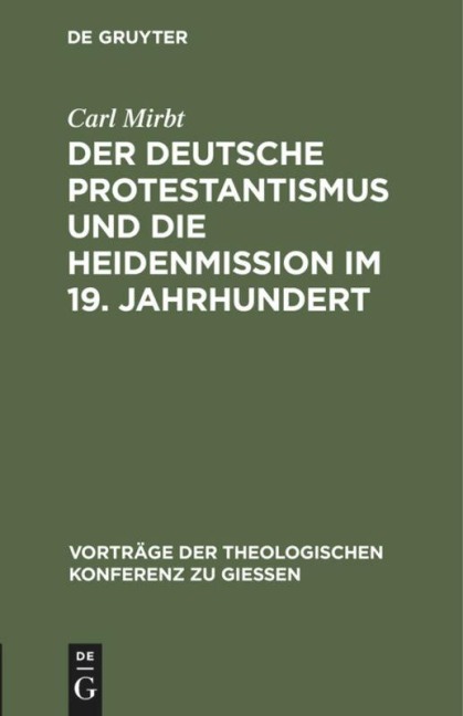 Der deutsche Protestantismus und die Heidenmission im 19. Jahrhundert - Carl Mirbt