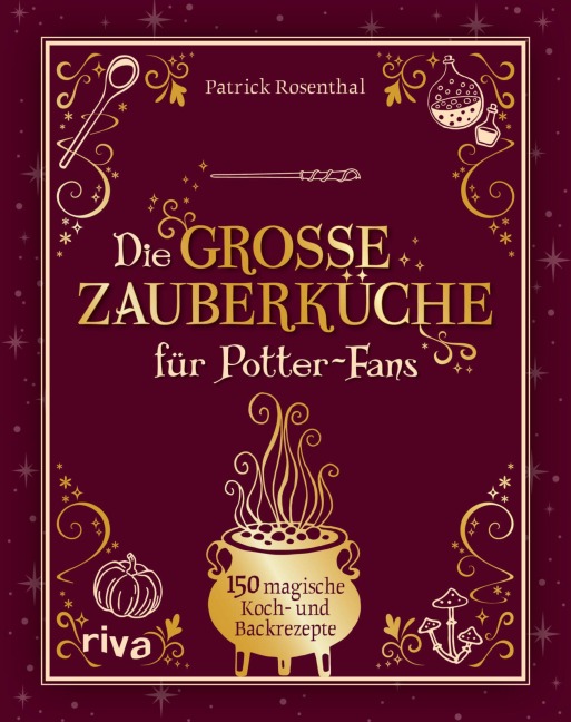 Die große Zauberküche für Potter-Fans - Patrick Rosenthal