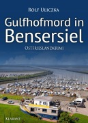 Cover-Bild zum Titel 'Gulfhofmord in Bensersiel. Ostfrieslandkrimi - Küstenkrimi - Nordseekrimi' von 'Rolf Uliczka'