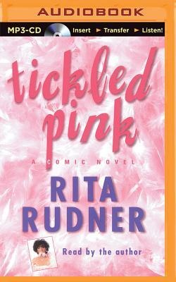 Tickled Pink: A Comic Novel - Rita Rudner