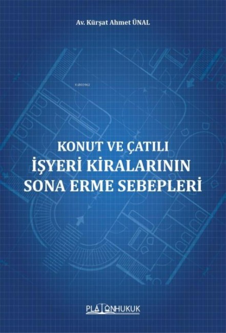 Konut ve Catili Isyeri Kiralarinin Sona Erme Sebepleri - Kürsat Ahmet Ünal