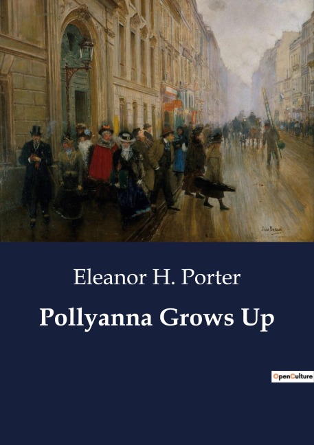 Pollyanna Grows Up - Eleanor H. Porter