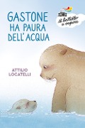 Cover-Bild zum Titel 'Gastone ha paura dell'acqua' von 'Attilio Locatelli'