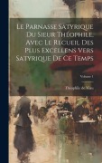 Cover-Bild zum Titel 'Le parnasse satyrique du sieur Théophile, avec le recueil des plus excellens vers satyrique de ce temps; Volume 1' von 'Théophile De Viau'