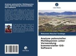 Analyse potenzieller Mülldeponien unter Verwendung kommerzieller GIS-Software - Mekonnen Maschal Tarekegn