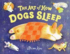 Cover-Bild zum Titel 'The Art of How Dogs Sleep' von 'Alison Kim'
