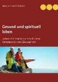 Gesund und spirituell leben - Maximilian Rieländer