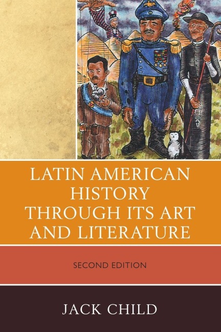 Latin American History through its Art and Literature - Jack Child