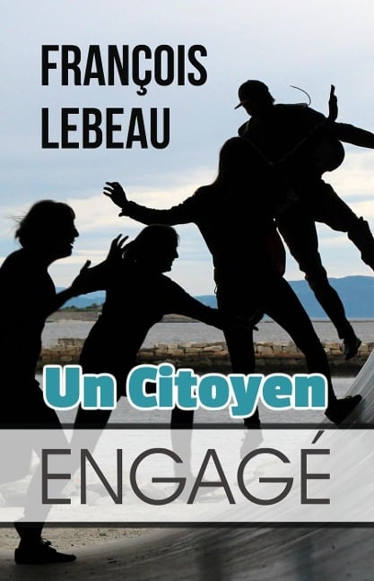 Un Citoyen Engagé - François Lebeau