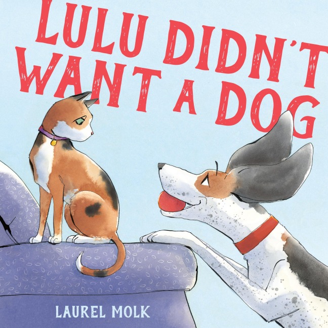 Lulu Didn't Want a Dog - Laurel Molk