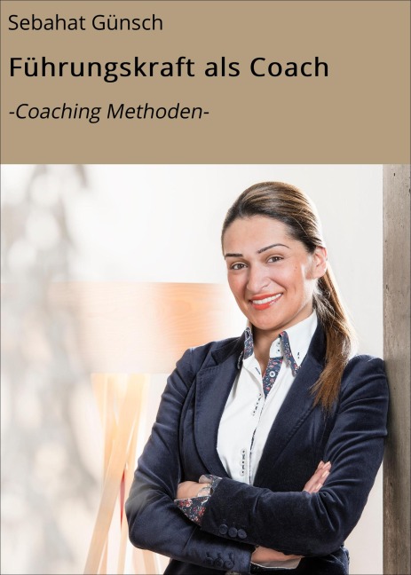 Führungskraft als Coach - Sebahat Günsch