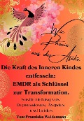 Cover-Bild zum Titel 'Wie Phönix aus der Asche: Die Kraft des Inneren Kindes entfesseln. EMDR als Schlüssel zur Transformation' von 'Franziska Weidemann'