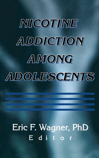 Nicotine Addiction Among Adolescents - Eric F Wagner
