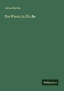 Cover-Bild zum Titel 'Das Wesen der Kirche' von 'Julius Köstlin'