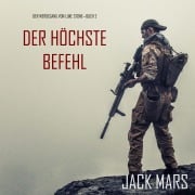 Cover-Bild zum Titel 'Der Höchste Befehl: Der Werdegang von Luke Stone ¿ Buch 2 (ein Action Thriller)' von 'Jack Mars'