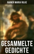 Cover-Bild zum Titel 'Gesammelte Gedichte von Rainer Maria Rilke' von 'Rainer Maria Rilke'