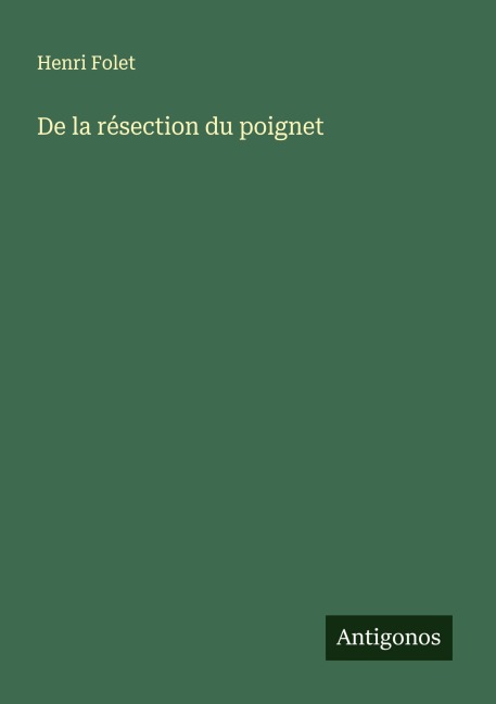 De la résection du poignet - Henri Folet