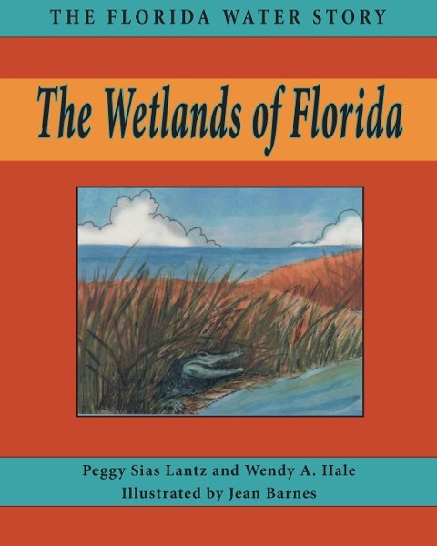 Wetlands of Florida - Peggy Sias Lantz, Wendy A Hale