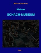 Cover-Bild zum Titel 'Kleines Schach-Museum' von 'Mirko Czentovic'