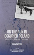 Cover-Bild zum Titel 'On the Run in Occupied Poland' von 'Gracyna Gross'
