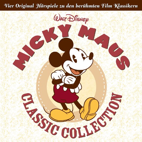 Micky Maus Classic Collection (Hörspiele zu den berühmten Film Klassikern) - Albert. H. Malotte, Nico Grigor, Oliver Wallace