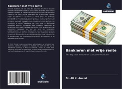 Cover-Bild zum Titel 'Bankieren met vrije rente' von 'Ali K. Anami'