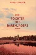 Cover-Bild zum Titel 'Die Töchter des Bärenjägers' von 'Anneli Jordahl'