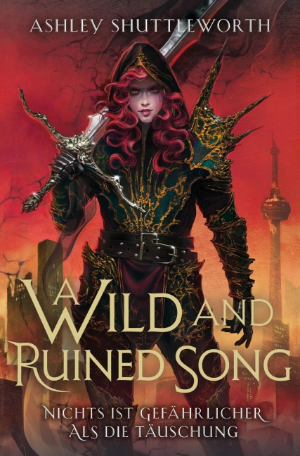 A Wild and Ruined Song - Nichts ist gefährlicher als die Täuschung (Hollow Star Saga 4) - Ashley Shuttleworth