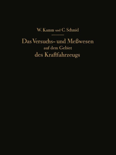 Das Versuchs- und Meßwesen auf dem Gebiet des Kraftfahrzeugs - W. Kamm, C. Schmid