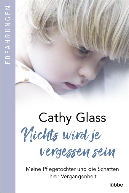 Nichts wird je vergessen sein - Cathy Glass