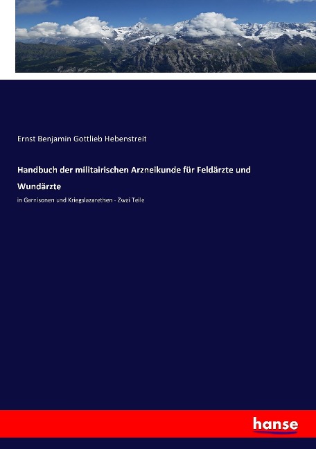 Handbuch der militairischen Arzneikunde für Feldärzte und Wundärzte - Ernst Benjamin Gottlieb Hebenstreit