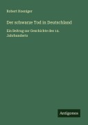 Der schwarze Tod in Deutschland - Robert Hoeniger
