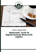 Cover-Bild zum Titel 'Matematik Tarihi ile ¿li¿kilendirilmi¿ Matematik E¿itimi' von 'Semiha Betül Bayam Tak¿cak'