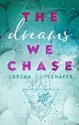 The dreams we chase - Emerald Bay, Band 3 - Lorena Schäfer