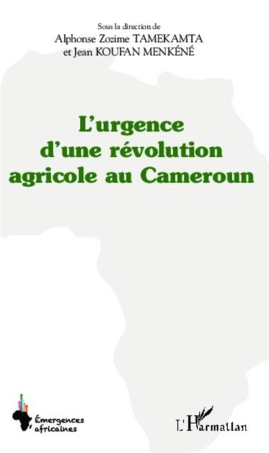 L'urgence d'une revolution agricole au Cameroun - Jean Koufan Menkene