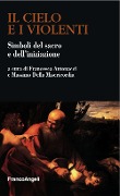 Il cielo e i violenti. Simboli del sacro e dell'iniziazione - 
