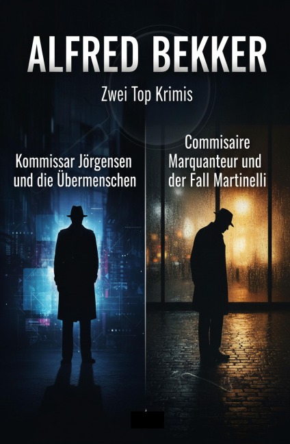 Zwei Top Krimis: Kommissar Jörgensen und die Übermenschen / Commissaire Marquanteur und der Fall Martinelli - Alfred Bekker