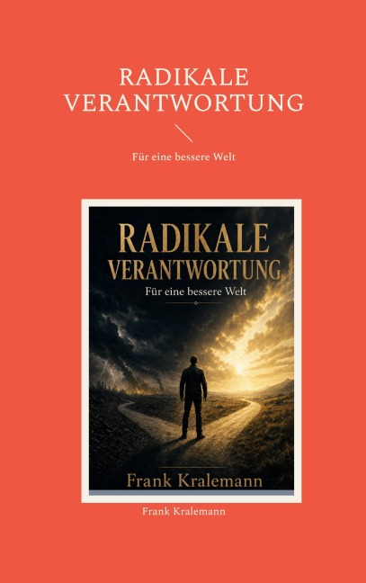 Radikale Verantwortung - Frank Kralemann