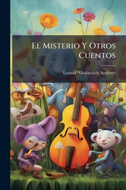 El Misterio Y Otros Cuentos - Leonid Nikolaevich Andreev