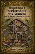 Cover-Bild zum Titel 'Faunatastisch® Spezial Band 1  Insektenhotel des Grauens' von 'Horst Fischer'