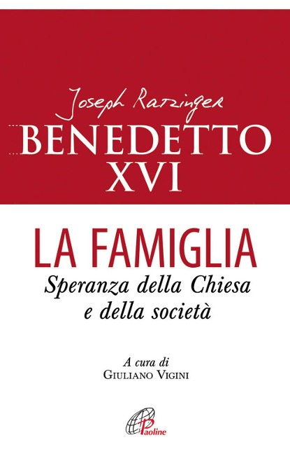 La famiglia. Speranza della chiesa e della società - Benedetto Xvi (Joseph Ratzinger)