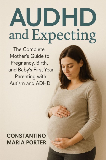 AUDHD and Expecting - Constantino Maria Porter