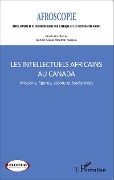 Cover-Bild zum Titel 'Les intellectuels africains au Canada' von 'Benoît Awazi Mbambi Kungua'