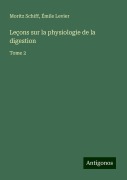 Leçons sur la physiologie de la digestion - Moritz Schiff, Émile Levier