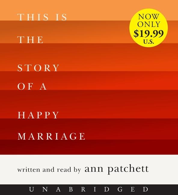 This Is the Story of a Happy Marriage - Ann Patchett